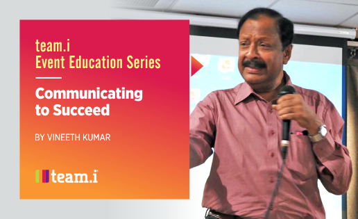 Communicating to Succeed by Vineeth Kumar – Session Highlights