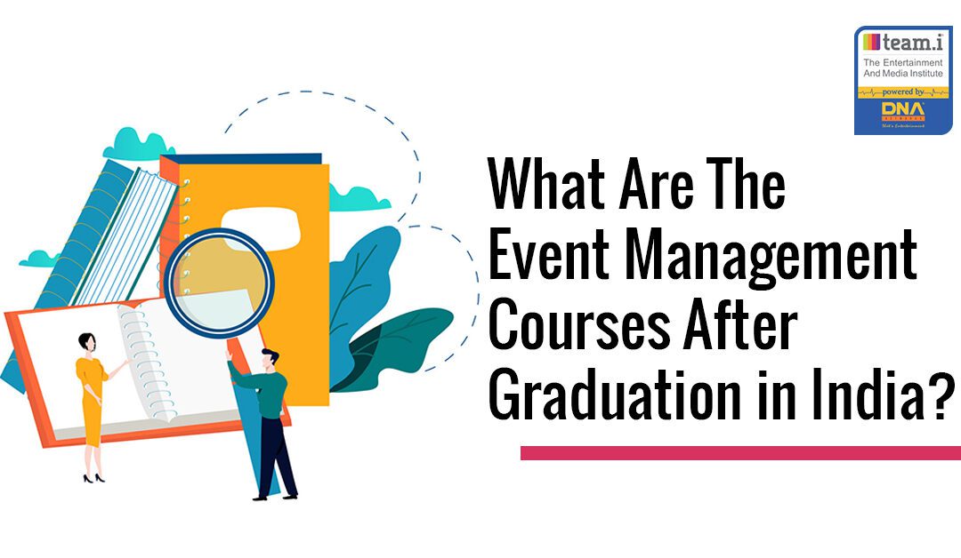 What Are The Event Management Courses after Graduation in India ?