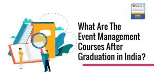 What Are The Event Management Courses After Graduation in India Blog Post