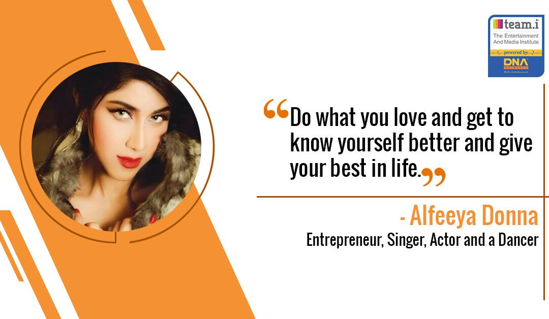Interview with Alfeeya Donna, Entrepreneur, Singer, Actor and a Dancer