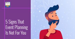 5 Signs That Event Planning Is Not For You Blog Post