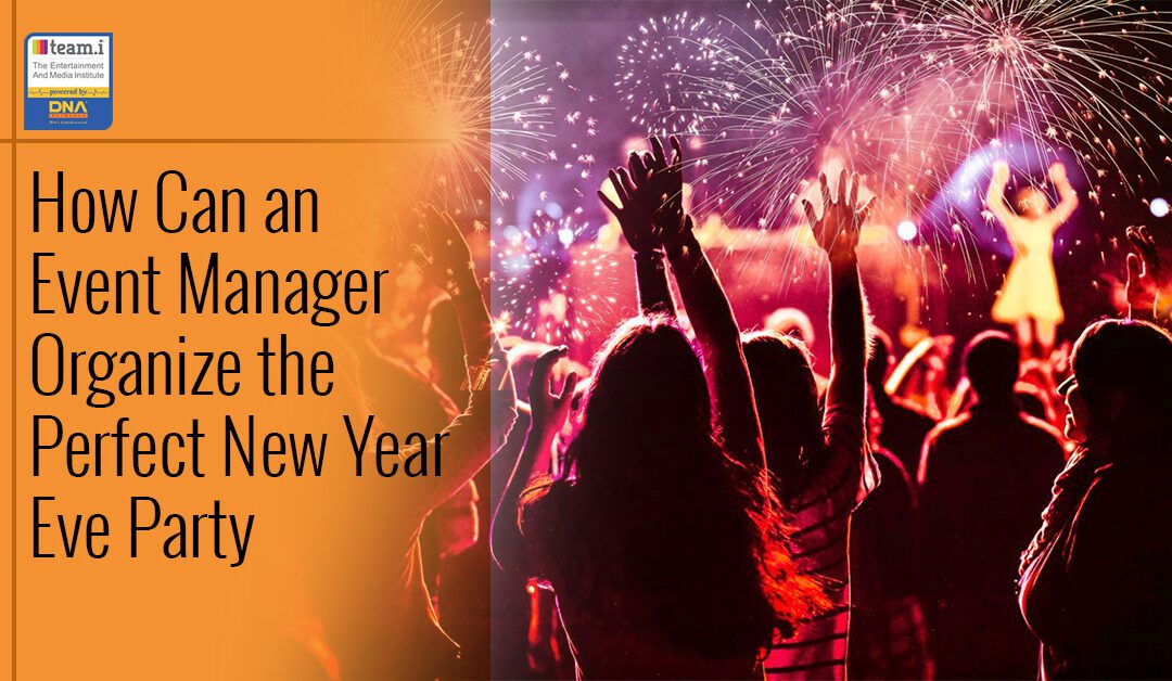 How Can An Event Manager Organize The Perfect New Year Eve Party