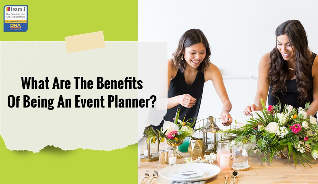 What Are The Benefits Of Being An Event Planner?