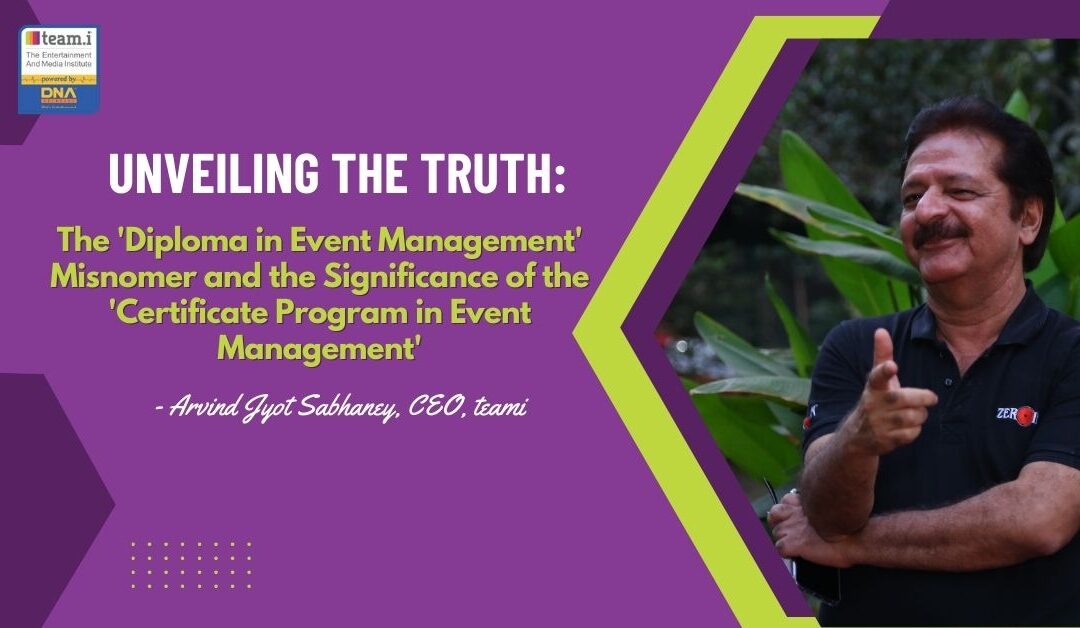 Unveiling the Truth: The 'Diploma in Event Management' Misnomer and the Significance of the 'Certificate Program in Event Management'